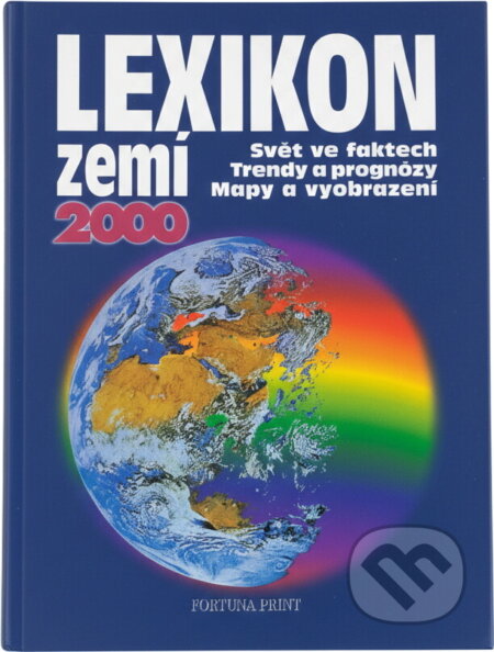 Kniha: Lexikon zemí 2000 (Fortuna Print). Fortuna Print, 1999 Kniha: Lexikon zemí 2000 (Fortuna Print). Fortuna Print, 1999