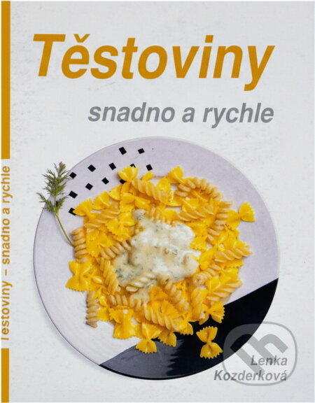 Kniha: Těstoviny : snadno a rychle (Lenka Kozderková). , 1992 Kniha: Těstoviny : snadno a rychle (Lenka Kozderková). , 1992