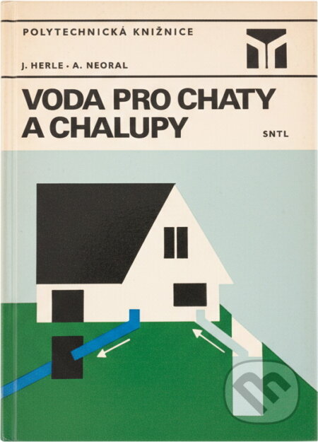 Kniha: Voda pro chaty a chalupy (Antonín Neoral a Jaromír Herle). SNTL, 1983 Kniha: Voda pro chaty a chalupy (Antonín Neoral a Jaromír Herle). SNTL, 1983