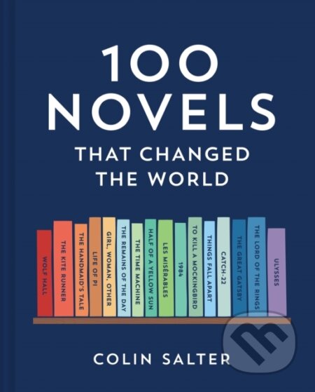 Kniha: 100 Novels That Changed the World (Colin Salter). Pavilion, 2023 Kniha: 100 Novels That Changed the World (Colin Salter). Pavilion, 2023
