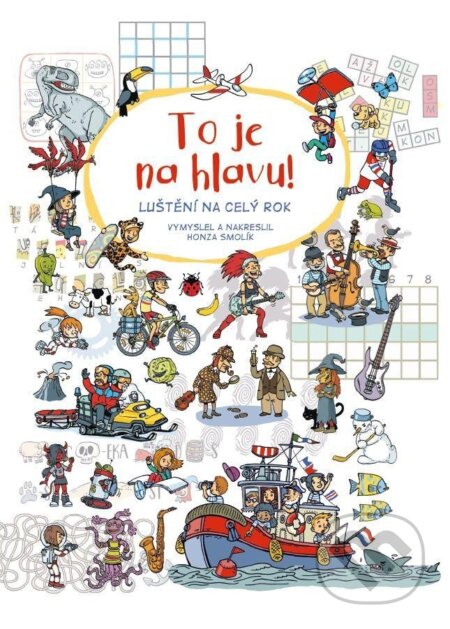 Kniha: To je na hlavu! (Honza Smolík). CZECH NEWS CENTER, 2023 Kniha: To je na hlavu! (Honza Smolík). CZECH NEWS CENTER, 2023