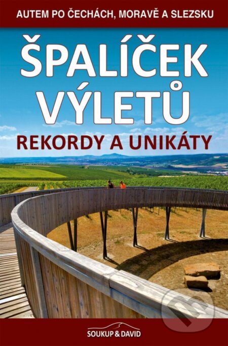 Kniha: Špalíček výletů - Rekordy a unikáty (Petr Ludvík a Vladimír Soukup). S & D Nakladatelství, 2023 Kniha: Špalíček výletů - Rekordy a unikáty (Petr Ludvík a Vladimír Soukup). S & D Nakladatelství, 2023
