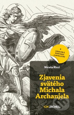Kniha: Zjavenia svätého Michala Archanjela (Nicola Ricci). Zachej, 2023 Kniha: Zjavenia svätého Michala Archanjela (Nicola Ricci). Zachej, 2023