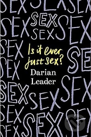 Kniha: Is It Ever Just Sex? (Darian Leader). Hamish Hamilton, 2023 Kniha: Is It Ever Just Sex? (Darian Leader). Hamish Hamilton, 2023