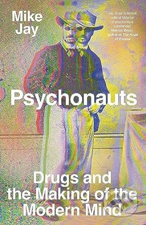 Psychonauts - Mike Jay, Yale University Press, 2023