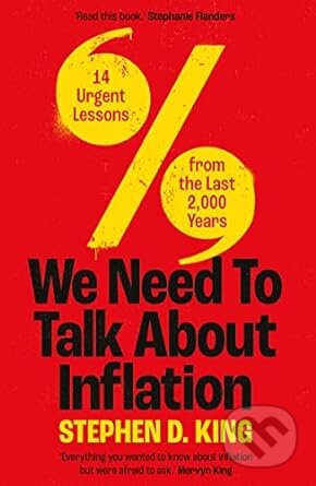 Kniha: We Need to Talk About Inflation (Stephen D. King). Yale University Press, 2023 Kniha: We Need to Talk About Inflation (Stephen D. King). Yale University Press, 2023