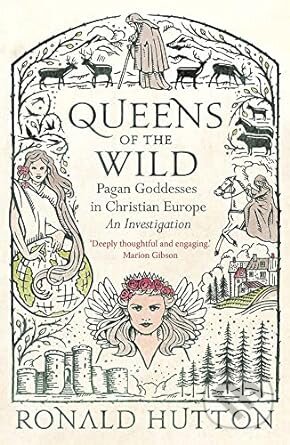 Kniha: Queens of the Wild (Ronald Hutton). Yale University Press, 2023 Kniha: Queens of the Wild (Ronald Hutton). Yale University Press, 2023