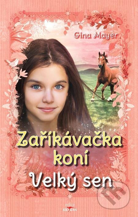 E-kniha: Zaříkávačka koní - Velký sen (Gina Mayer). Alpress, 2023 E-kniha: Zaříkávačka koní - Velký sen (Gina Mayer). Alpress, 2023