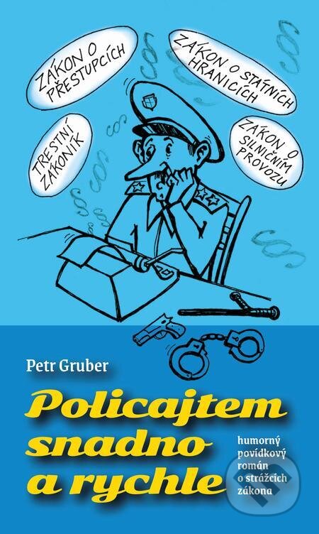 E-kniha: Policajtem snadno a rychle (Petr Gruber). Machart, 2023 E-kniha: Policajtem snadno a rychle (Petr Gruber). Machart, 2023