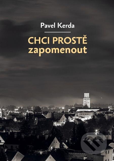 E-kniha: Chci prostě zapomenout (Pavel Kerda). TZ-one E-kniha: Chci prostě zapomenout (Pavel Kerda). TZ-one