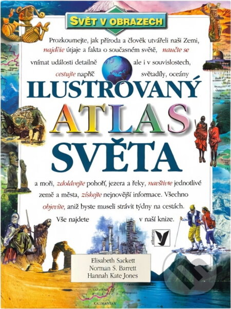Kniha: Ilustrovaný atlas světa svět v obrazech (Elisabeth Sackett, Hannah Kate Jones a Norman S. Barrett). , 2000 Kniha: Ilustrovaný atlas světa svět v obrazech (Elisabeth Sackett, Hannah Kate Jones a Norman S. Barrett). , 2000