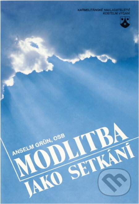 Kniha: Modlitba jako setkání (Anselm Grün). Karmelitánské nakladatelství, 1993 Kniha: Modlitba jako setkání (Anselm Grün). Karmelitánské nakladatelství, 1993
