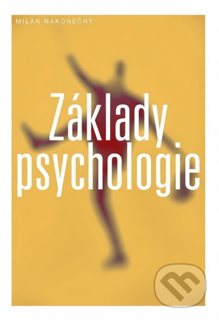 Kniha: Základy psychologie (Milan Nakonečný). , 2004 Kniha: Základy psychologie (Milan Nakonečný). , 2004