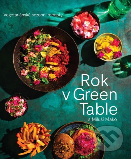 Kniha: Rok v Green Table s Miluší Makó (Miluše Makó). GATYER, 2023 Kniha: Rok v Green Table s Miluší Makó (Miluše Makó). GATYER, 2023