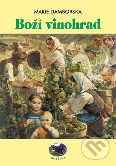 Kniha: Boží vinohrad (Marie Damborská). Motýlek, 2023 Kniha: Boží vinohrad (Marie Damborská). Motýlek, 2023