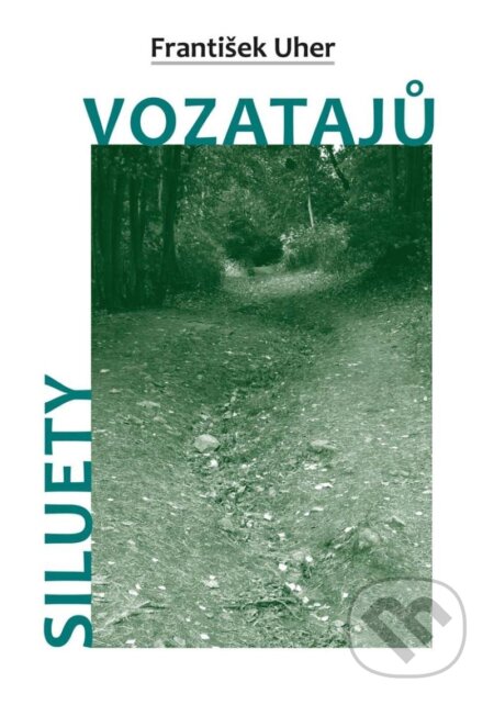 Kniha: Siluety vozatajů (František Uher). Akcent, 2023 Kniha: Siluety vozatajů (František Uher). Akcent, 2023
