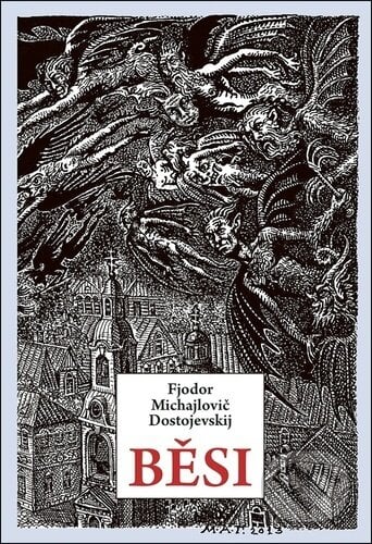 Běsi - Fiodor Michajlovič Dostojevskij, Michail Gavričkov (Ilustrátor), Rybka Publishers, 2023