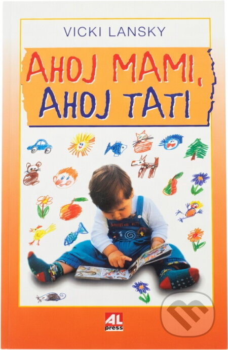 Kniha: Ahoj mami, ahoj tati (Vicki Lansky). Alpress, 2000 Kniha: Ahoj mami, ahoj tati (Vicki Lansky). Alpress, 2000