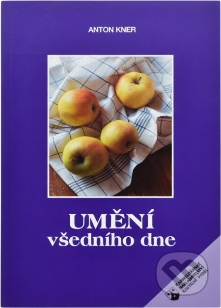 Kniha: Umění všedního dne : křesťanské ctnosti všedního dne (Anton Kner). Karmelitánské nakladatelství, 1997 Kniha: Umění všedního dne : křesťanské ctnosti všedního dne (Anton Kner). Karmelitánské nakladatelství, 1997