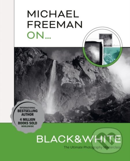 Kniha: Michael Freeman On... Black & White (Michael Freeman). Ilex, 2023 Kniha: Michael Freeman On... Black & White (Michael Freeman). Ilex, 2023