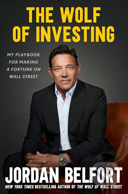 Kniha: The Wolf of Investing (Jordan Belfort). Nicholas Brealey Publishing, 2023 Kniha: The Wolf of Investing (Jordan Belfort). Nicholas Brealey Publishing, 2023
