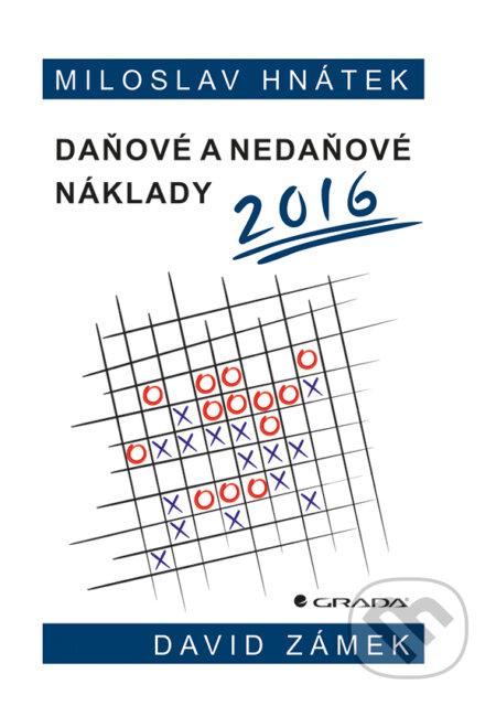 Kniha: Daňové a nedaňové náklady 2016 (David Zámek a Miloslav Hnátek). Grada, 2016 Kniha: Daňové a nedaňové náklady 2016 (David Zámek a Miloslav Hnátek). Grada, 2016