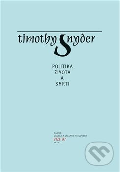 Kniha: Politika života a smrti (Timothy Snyder). OPS, 2015 Kniha: Politika života a smrti (Timothy Snyder). OPS, 2015