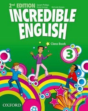 Kniha: Incredible English 3: Class Book (Kristie Granger, Michaela Morgan a Sarah Phillips). Oxford University Press, 2012 Kniha: Incredible English 3: Class Book (Kristie Granger, Michaela Morgan a Sarah Phillips). Oxford University Press, 2012