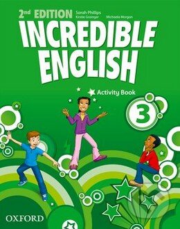 Kniha: Incredible English 3: Activity Book (Sarah Phillips). Oxford University Press, 2012 Kniha: Incredible English 3: Activity Book (Sarah Phillips). Oxford University Press, 2012