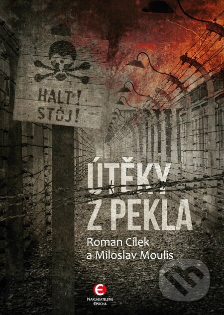 E-kniha: Útěky z pekla (Miloslav Moulis a Roman Cílek). Epocha, 2015 E-kniha: Útěky z pekla (Miloslav Moulis a Roman Cílek). Epocha, 2015