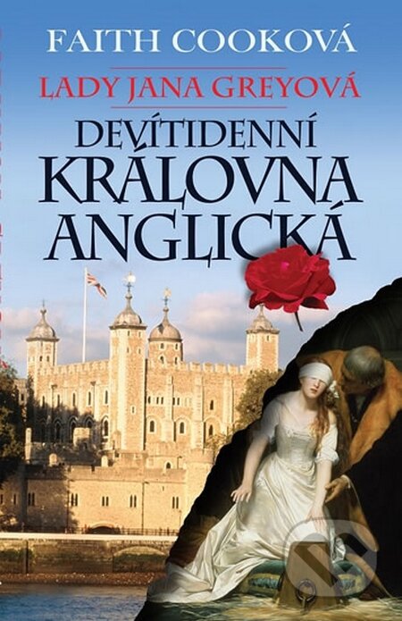 Kniha: Lady Jana Greyová - Devítidenní anglická královna (Faith Cooková). Poutníkova četba, 2015 Kniha: Lady Jana Greyová - Devítidenní anglická královna (Faith Cooková). Poutníkova četba, 2015