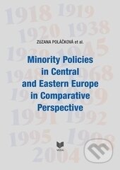 Kniha: Minority Policies in Central and Eastern Europe in Comparative Perspective (Zuzana Poláčková). VEDA, 2017 Kniha: Minority Policies in Central and Eastern Europe in Comparative Perspective (Zuzana Poláčková). VEDA, 2017