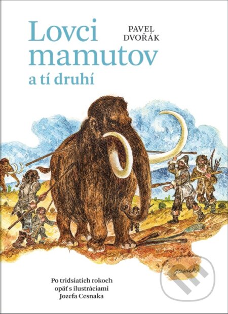Kniha: Lovci mamutov a tí druhí (Pavel Dvořák), 2016 Kniha: Lovci mamutov a tí druhí (Pavel Dvořák), 2016