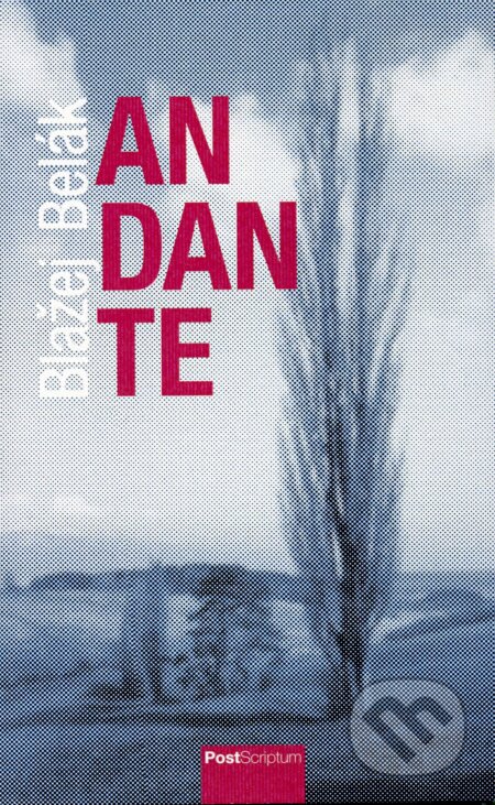 Kniha: Andante (Blažej Belák). Post Scriptum, 2015 Kniha: Andante (Blažej Belák). Post Scriptum, 2015