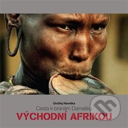 Kniha: Cesta k branám Damašku východní Afrikou (Ondřej Havelka). Akbar, 2016 Kniha: Cesta k branám Damašku východní Afrikou (Ondřej Havelka). Akbar, 2016