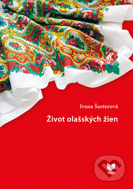 Kniha: Život olašských žien (Ivana Šusterová). VEDA, 2015 Kniha: Život olašských žien (Ivana Šusterová). VEDA, 2015