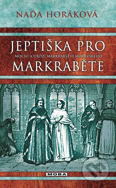 E-kniha: Jeptiška pro markraběte (Naďa Horáková). Moba, 2015 E-kniha: Jeptiška pro markraběte (Naďa Horáková). Moba, 2015