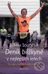 Kniha: Deník běžkyně v nejlepších letech (Zuzana Součková). Mladá fronta, 2016 Kniha: Deník běžkyně v nejlepších letech (Zuzana Součková). Mladá fronta, 2016