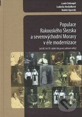 Kniha: Populace Rakouského Slezska a severovýchodní Moravy v éře modernizace (Ludmila Nesládková, Lumír Dokoupil a Radek Lipovski). Ostravská univerzita, 2016 Kniha: Populace Rakouského Slezska a severovýchodní Moravy v éře modernizace (Ludmila Nesládková, Lumír Dokoupil a Radek Lipovski). Ostravská univerzita, 2016