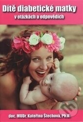 Kniha: Dítě diabetické matky (Kateřina Štechová). GEUM, 2015 Kniha: Dítě diabetické matky (Kateřina Štechová). GEUM, 2015