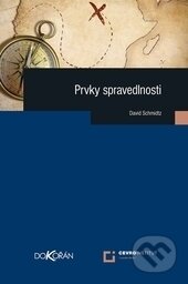 Kniha: Prvky spravedlnosti (David Schmidtz). Dokořán, 2016 Kniha: Prvky spravedlnosti (David Schmidtz). Dokořán, 2016