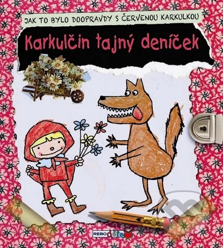 Kniha: Karkulčin tajný deníček (Rebo). Rebo, 2014 Kniha: Karkulčin tajný deníček (Rebo). Rebo, 2014