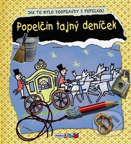 Kniha: Popelčin tajný deníček (Rebo). Rebo, 2014 Kniha: Popelčin tajný deníček (Rebo). Rebo, 2014