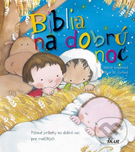 Kniha: Biblia na dobrú noc (Mercé Segarra a Rosa M. Curto). Ikar, 2016 Kniha: Biblia na dobrú noc (Mercé Segarra a Rosa M. Curto). Ikar, 2016