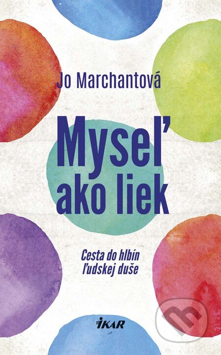 Kniha: Myseľ ako liek (Jo Marchant). Ikar, 2016 Kniha: Myseľ ako liek (Jo Marchant). Ikar, 2016