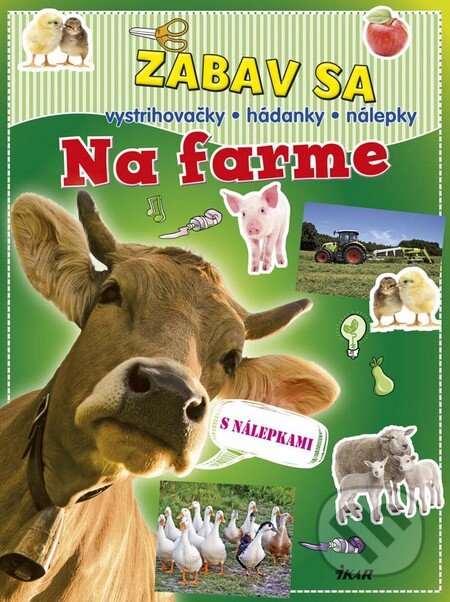 Kniha: Zabav sa – Na farme (Autorský kolektív). Ikar, 2016 Kniha: Zabav sa – Na farme (Autorský kolektív). Ikar, 2016