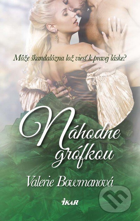 Kniha: Náhodne grófkou (Valerie Bowman). Ikar, 2016 Kniha: Náhodne grófkou (Valerie Bowman). Ikar, 2016