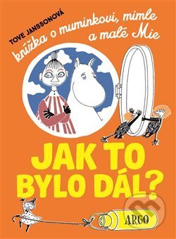 Kniha: Knížka o muminkovi, mimle a malé Mie (Tove Jansson). Argo, 2018 Kniha: Knížka o muminkovi, mimle a malé Mie (Tove Jansson). Argo, 2018