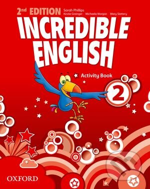 Kniha: Incredible English 2: Activity Book (Kristie Grainger, Mary Slattery, Michaela Morgan a Sarah Phillips). Oxford University Press, 2012 Kniha: Incredible English 2: Activity Book (Kristie Grainger, Mary Slattery, Michaela Morgan a Sarah Phillips). Oxford University Press, 2012