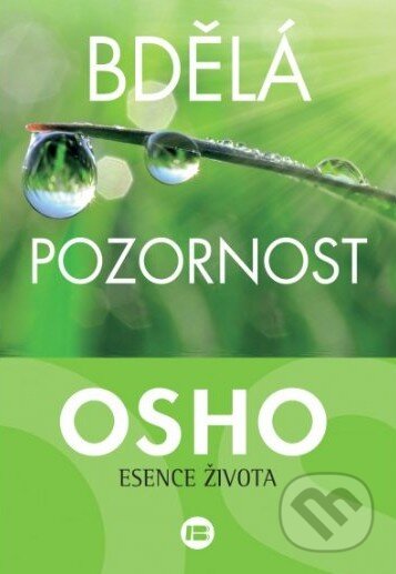 Kniha: Bdělá pozornost (Osho). BETA - Dobrovský, 2016 Kniha: Bdělá pozornost (Osho). BETA - Dobrovský, 2016